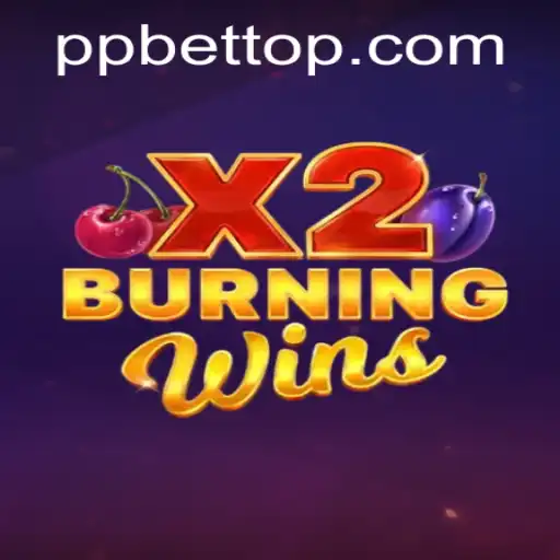 Unveiling the Thrills of BurningWinsX2: The Ultimate Gaming Experience with PP BET