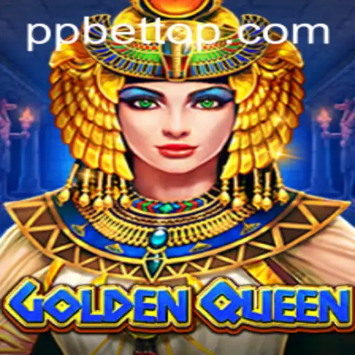 GoldenQueen: A Regal Adventure with PP BET